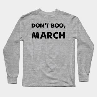 Don't Boo, March Long Sleeve T-Shirt
